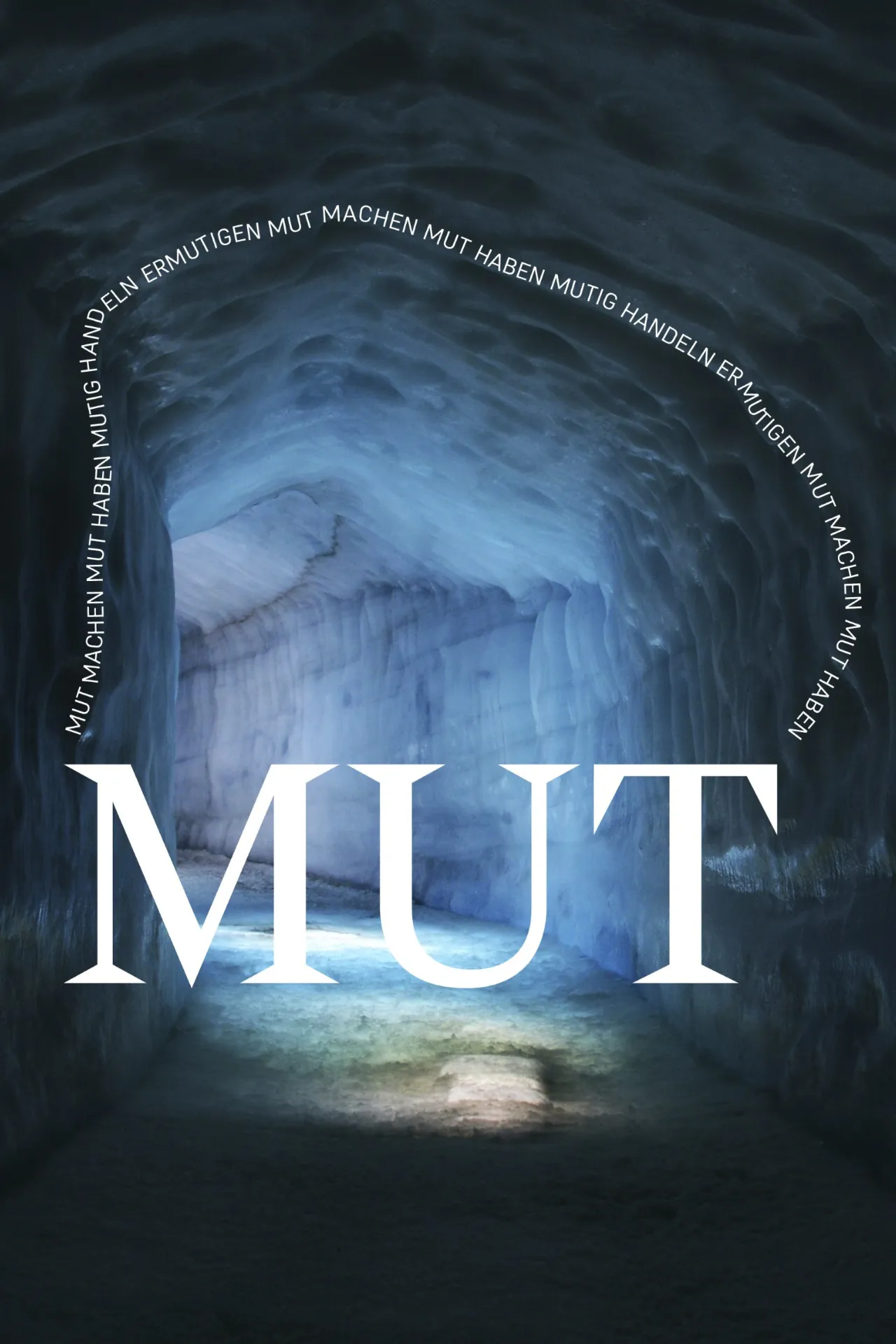 Das Bild zeigt dein Eingang in eine dunkle vereiste Höhle, am Ende sieht man Licht. Auf dem Bild steht "Mut" geschrieben. 